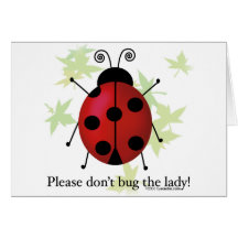 Don't bug the Lady Greeting Card