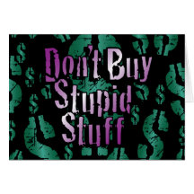 Don't Buy Stupid Stuff! on Black Greeting Card