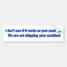 Don't Care If It Works On Your Machine Bumper Stickers