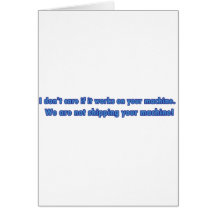 Don't Care If It Works On Your Machine Greeting Card