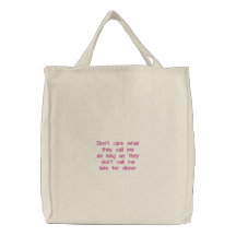 Don't care what they call me as long as they do... embroidered bag