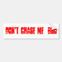 DON'T CHASE ME BRO Bumper Sticker