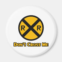 Don't Cross Me Railroad Crossing Sign Refrigerator Magnet