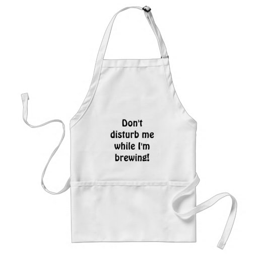 Don't disturb me while I'm brewing! Apron