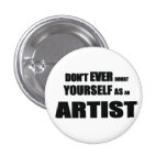 Don't ever doubt yourself as a artist button buttons