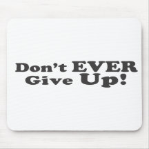 Don't Ever Give Up! Mousepads