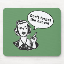 Don't Forget the Bacon! Fun Bacon Design Mousepads