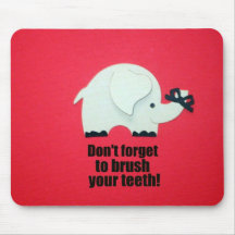 Don't forget to brush your teeth! mouse pad