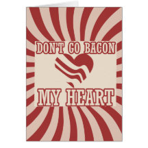 Don't go BACON my Heart Greeting Card