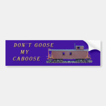 Don't Goose my Caboose Bumper Stickers