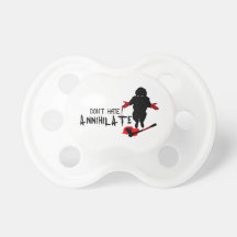 Don't Hate! Annihilate Baby Pacifiers