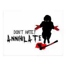 Don't Hate! Annihilate Post Card
