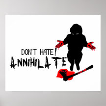 Don't Hate! Annihilate Print