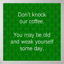 Don't Knock Our Coffee Posters