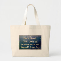 Don't Knock Our Coffee - Vintage Signage Bags