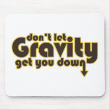 Don't let Gravity get you Down for Science Geeks Mousemats