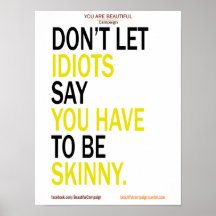 Don't Let Idiots Say You Have to be Skinny Poster