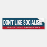 Don't like Socialism? Stop calling 911 Bumper Sticker