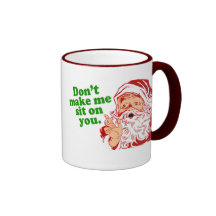 Dont Make Me Sit On You Coffee Mugs