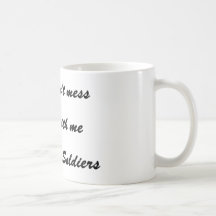 Don't mess with me I raised 2 Soldiers Coffee Mug