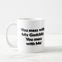 Don't Mess with My Godchild Coffee Mug