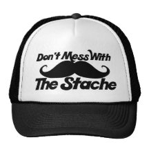 Don't Mess with the Stache funny moustache Mesh Hats