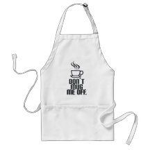 Don't Mug Me Off Aprons