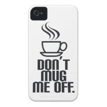 Don't Mug Me Off Case-Mate iPhone 4 Cases