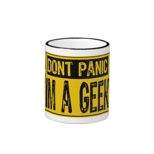 Don't Panic Sign- Im A Geek -Yellow/Black Coffee Mugs