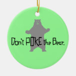 Don't Poke the BEAR Christmas Ornament
