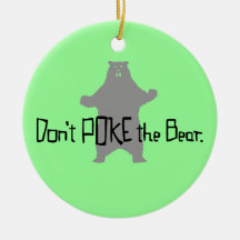 Don't Poke the BEAR Christmas Ornament