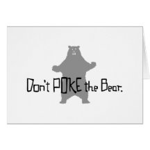 Don't Poke the BEAR Greeting Card