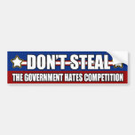 Don't Steal Government Competition Bumper Sticker