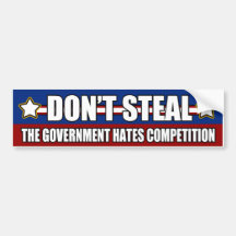 Don't Steal Government Competition Bumper Sticker
