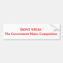 Don't steal ,Government Hate Competition Bumper Stickers