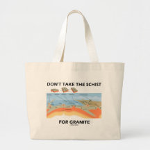 Don't Take The Schist For Granite (Geology Humour) Bag