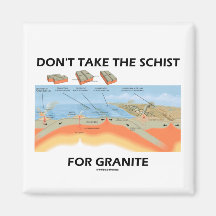Don't Take The Schist For Granite (Geology Humour) Magnet