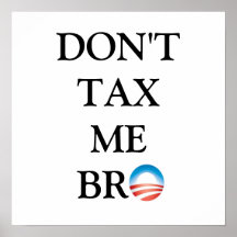 Don't Tax Me Bro Print