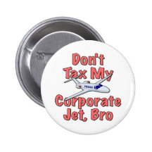 Don't Tax My Corporate Jet, Bro Buttons