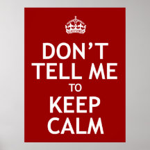 Don't Tell Me To Keep Calm Poster
