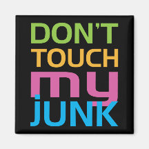 Don't Touch My Junk Magnets