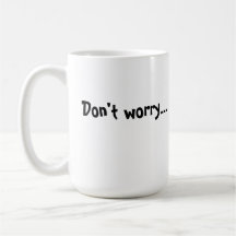 Don't worry..., be Happy! Coffee Mugs