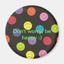 Don't Worry, Be Happy :) Fridge Magnets