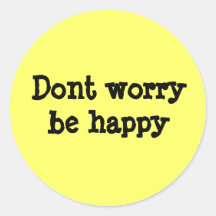Dont worry be happy round sticker