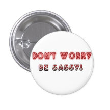 Don't worry be sassy pin design!
