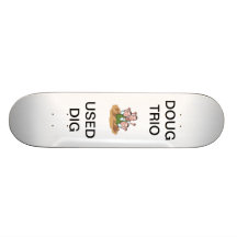 Dougtrio Skateboard