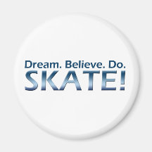 Dream. Believe. Do. Skate! Magnets