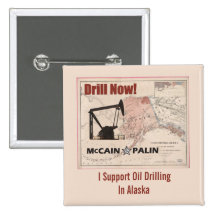 Drill Now! I Support Oil Drilling In Alaska Pinback Buttons
