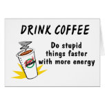 Drink Coffee Do Stupid Things Faster With... Cards