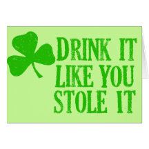 Drink It Like You Stole It Greeting Cards